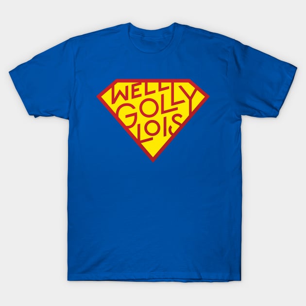 Well Golly Lois T-Shirt by polliadesign